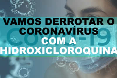 Hidroxicloroquina - Vamos Derrotar o Chines Virus Já